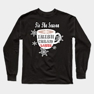 Tis The Season Irish Cream Latte Coffee Lovers Holiday Long Sleeve T-Shirt